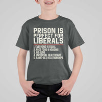 Prison Is Perfect For Liberals T Shirt For Kid Funny Anti Liberal Political Quote