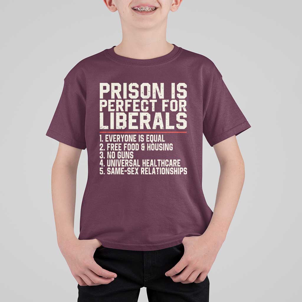 Prison Is Perfect For Liberals T Shirt For Kid Funny Anti Liberal Political Quote