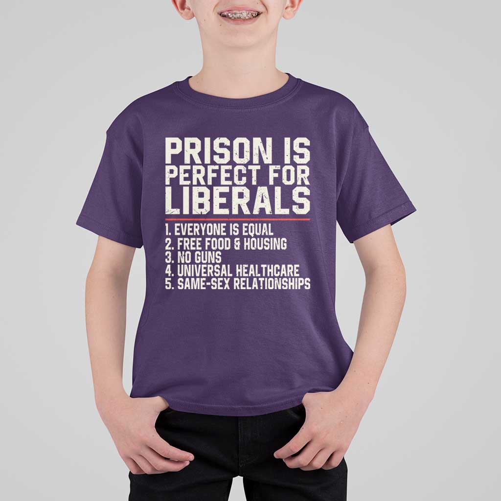 Prison Is Perfect For Liberals T Shirt For Kid Funny Anti Liberal Political Quote