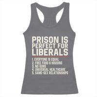 Prison Is Perfect For Liberals Racerback Tank Top Funny Anti Liberal Political Quote