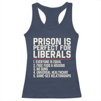 Prison Is Perfect For Liberals Racerback Tank Top Funny Anti Liberal Political Quote