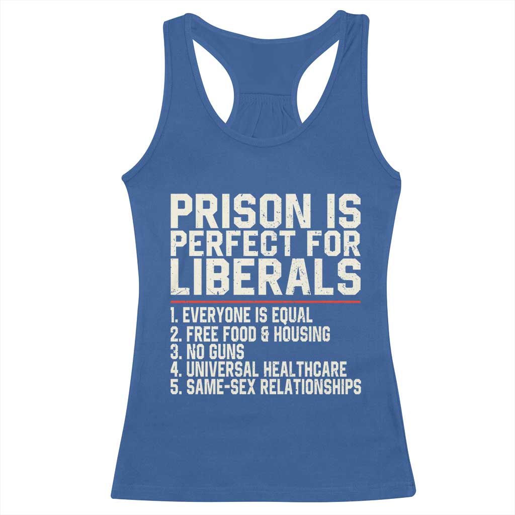 Prison Is Perfect For Liberals Racerback Tank Top Funny Anti Liberal Political Quote
