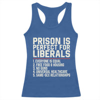 Prison Is Perfect For Liberals Racerback Tank Top Funny Anti Liberal Political Quote