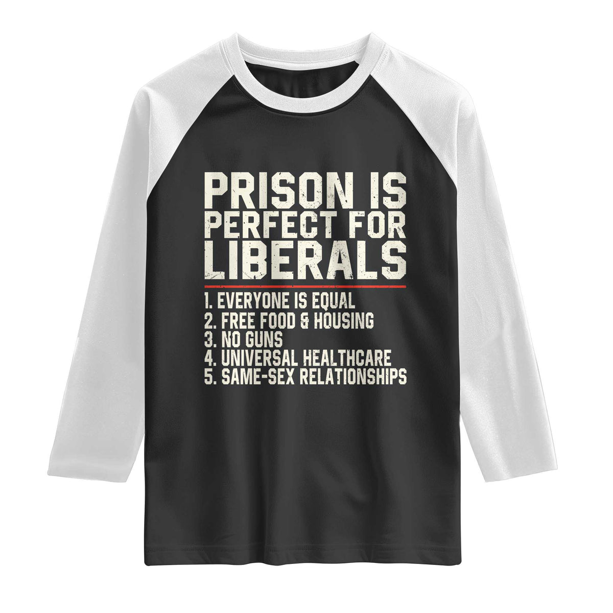 Prison Is Perfect For Liberals Raglan Shirt Funny Anti Liberal Political Quote