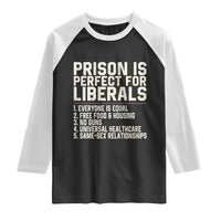 Prison Is Perfect For Liberals Raglan Shirt Funny Anti Liberal Political Quote
