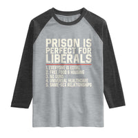 Prison Is Perfect For Liberals Raglan Shirt Funny Anti Liberal Political Quote