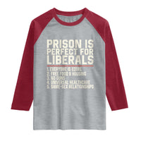 Prison Is Perfect For Liberals Raglan Shirt Funny Anti Liberal Political Quote