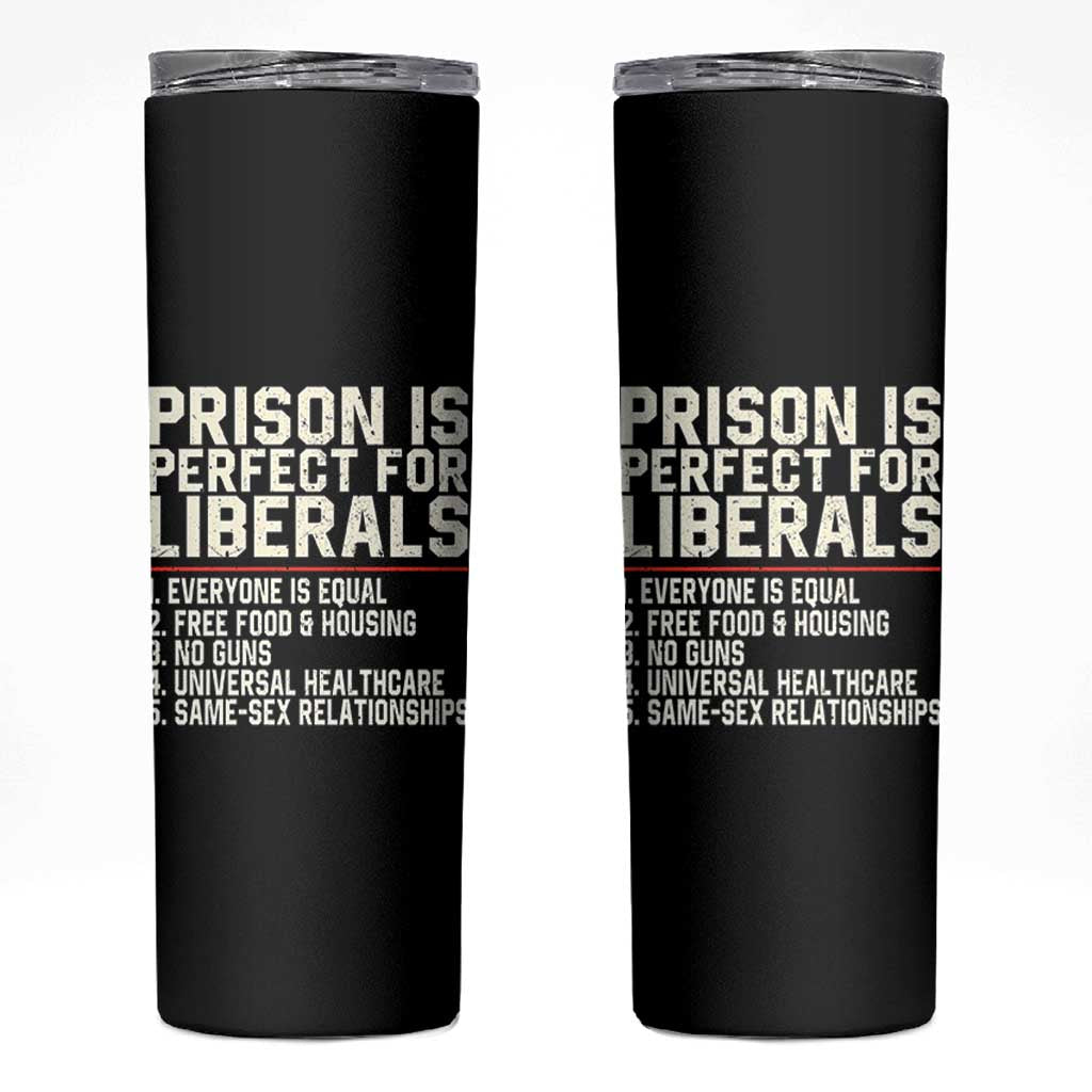 Prison Is Perfect For Liberals Skinny Tumbler Funny Anti Liberal Political Quote