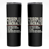 Prison Is Perfect For Liberals Skinny Tumbler Funny Anti Liberal Political Quote
