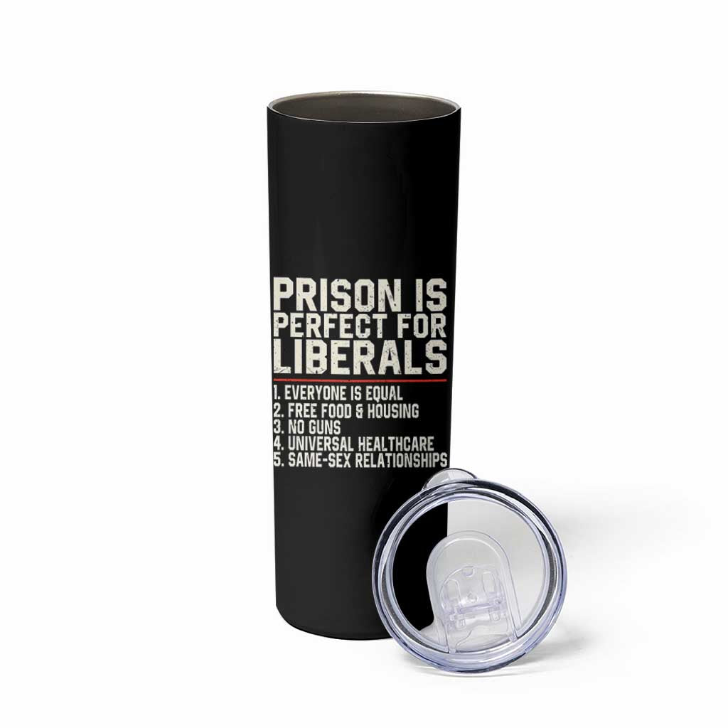 Prison Is Perfect For Liberals Skinny Tumbler Funny Anti Liberal Political Quote