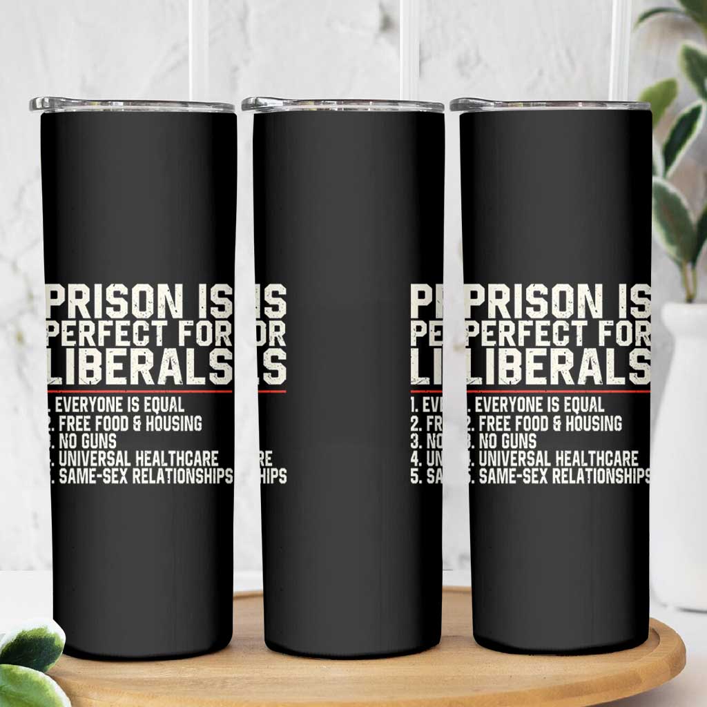 Prison Is Perfect For Liberals Skinny Tumbler Funny Anti Liberal Political Quote