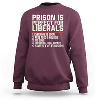 Prison Is Perfect For Liberals Sweatshirt Funny Anti Liberal Political Quote