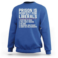Prison Is Perfect For Liberals Sweatshirt Funny Anti Liberal Political Quote
