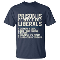Prison Is Perfect For Liberals T Shirt Funny Anti Liberal Political Quote