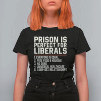 Prison Is Perfect For Liberals T Shirt For Women Funny Anti Liberal Political Quote