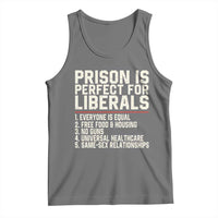 Prison Is Perfect For Liberals Tank Top Funny Anti Liberal Political Quote