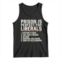Prison Is Perfect For Liberals Tank Top Funny Anti Liberal Political Quote