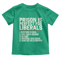 Prison Is Perfect For Liberals Toddler T Shirt Funny Anti Liberal Political Quote