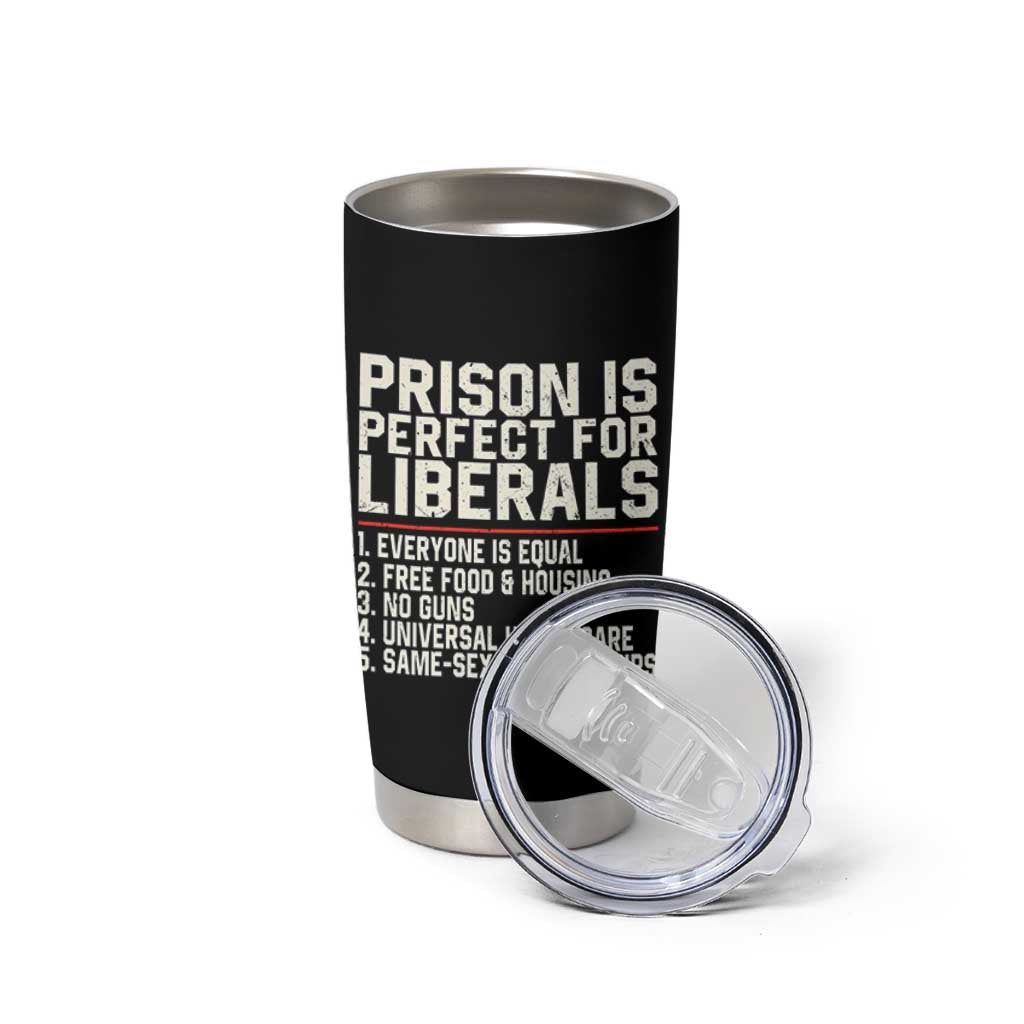 Prison Is Perfect For Liberals Tumbler Cup Funny Anti Liberal Political Quote