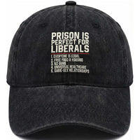 Prison Is Perfect For Liberals Washed Cotton Baseball Cap Funny Anti Liberal Political Quote
