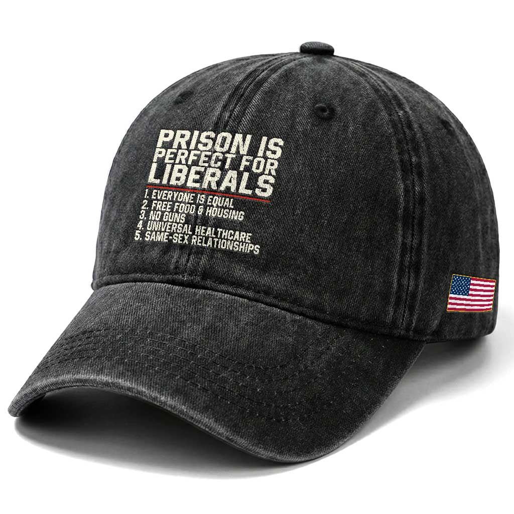 Prison Is Perfect For Liberals Washed Cotton Baseball Cap Funny Anti Liberal Political Quote