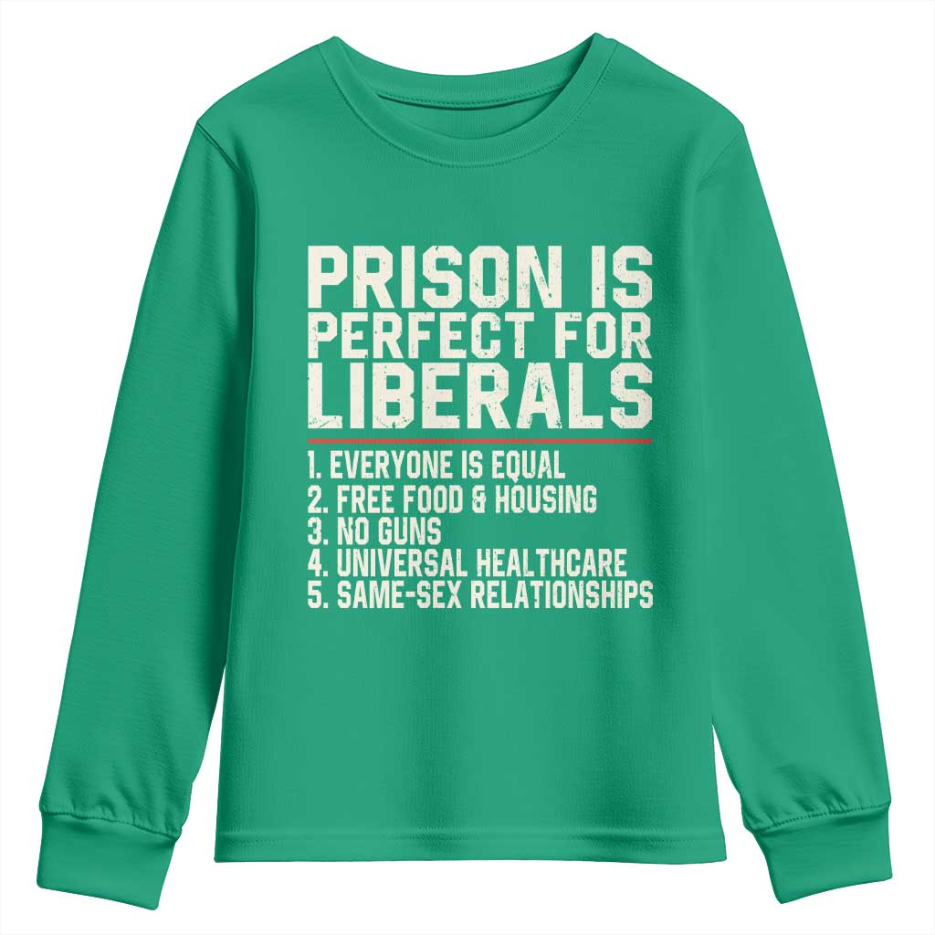 Prison Is Perfect For Liberals Youth Sweatshirt Funny Anti Liberal Political Quote