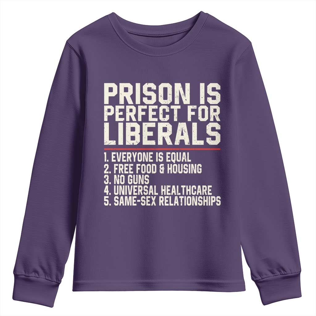 Prison Is Perfect For Liberals Youth Sweatshirt Funny Anti Liberal Political Quote