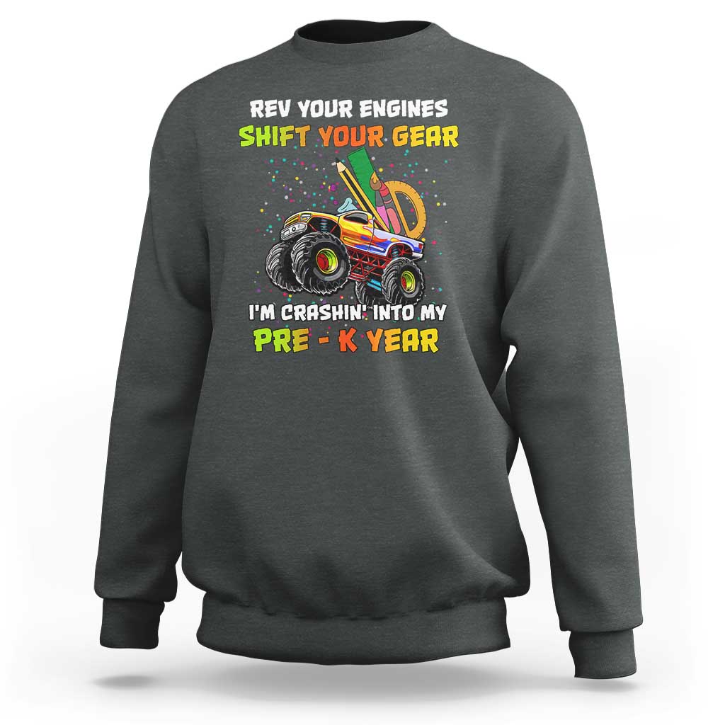 Back To School Sweatshirt Rev Your Engines Shift Your Gear I'm Crashin' Into My Pre - K Year - Wonder Print Shop