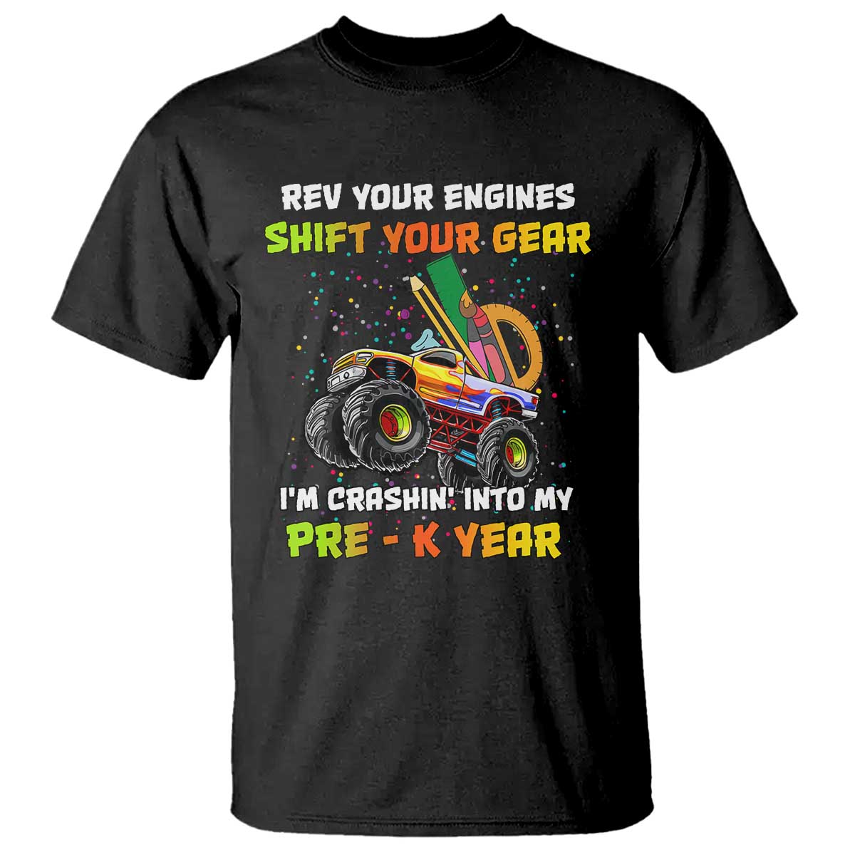 Back To School T Shirt Rev Your Engines Shift Your Gear I'm Crashin' Into My Pre - K Year - Wonder Print Shop