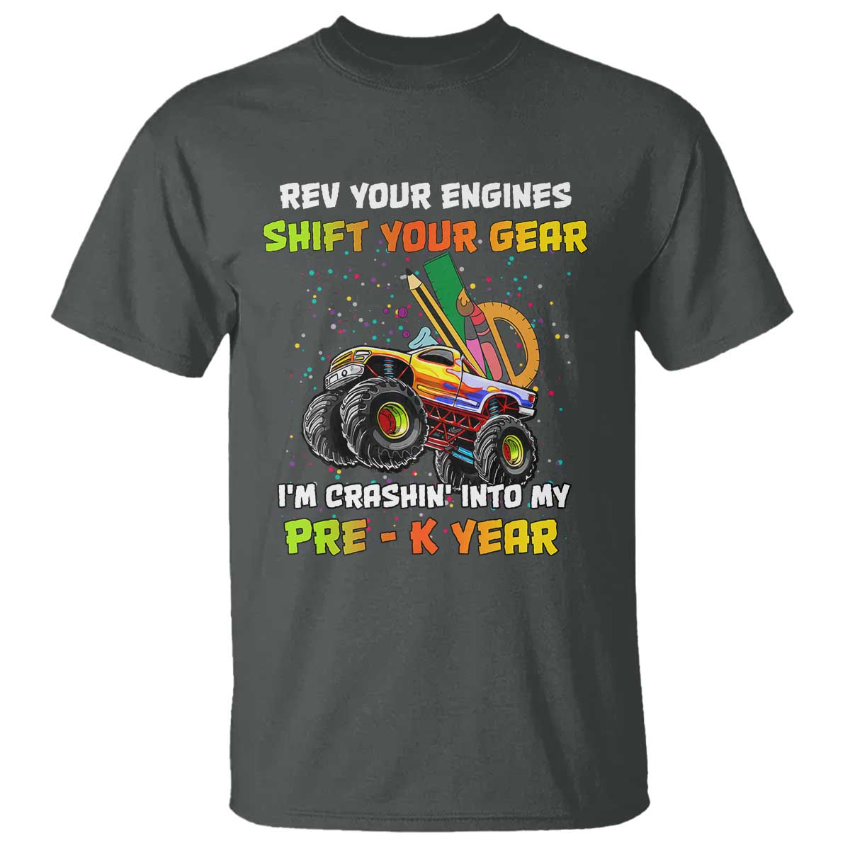 Back To School T Shirt Rev Your Engines Shift Your Gear I'm Crashin' Into My Pre - K Year - Wonder Print Shop