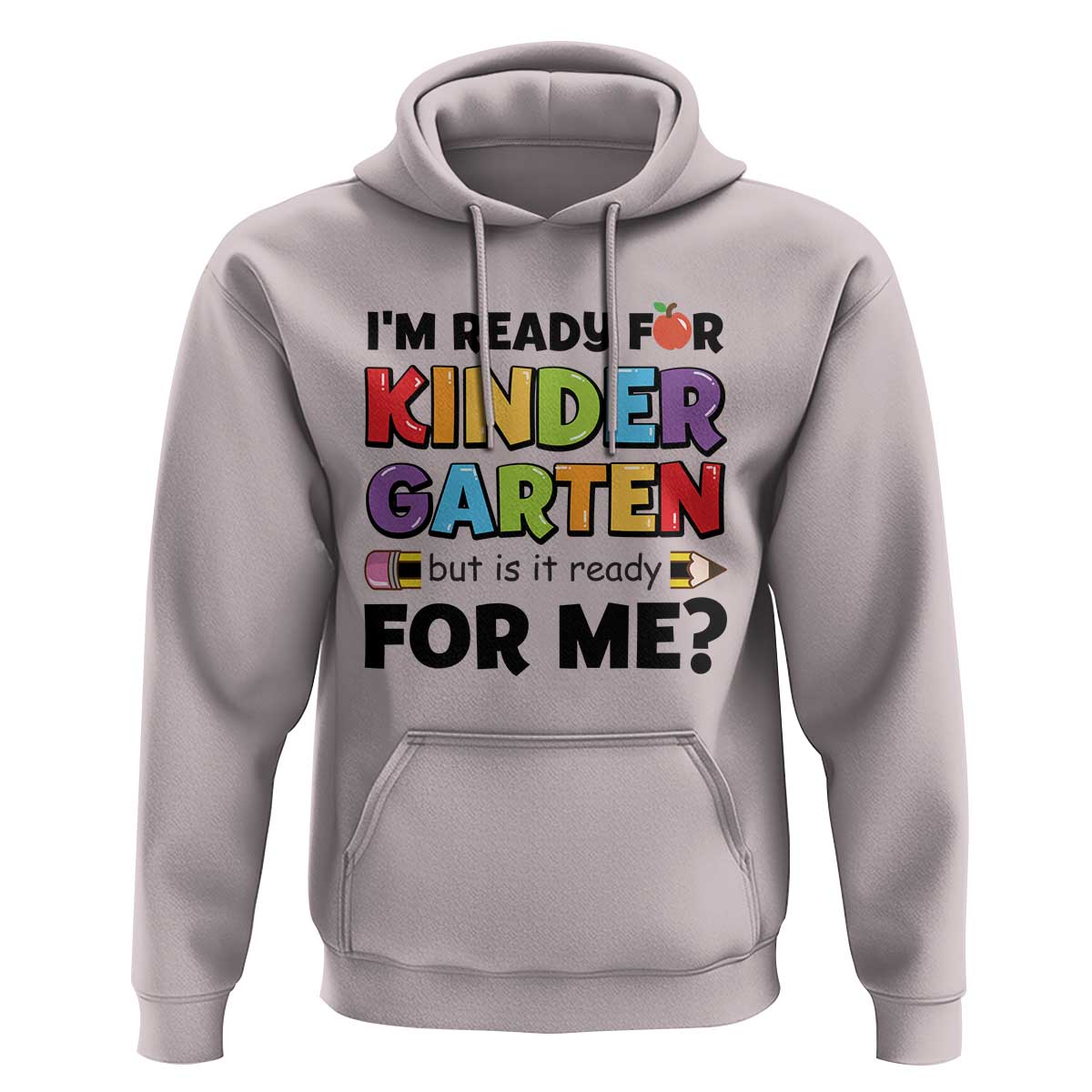 Back To School Hoodie I'm Ready For Kindergarten But Is It Ready For Me Pencil - Wonder Print Shop