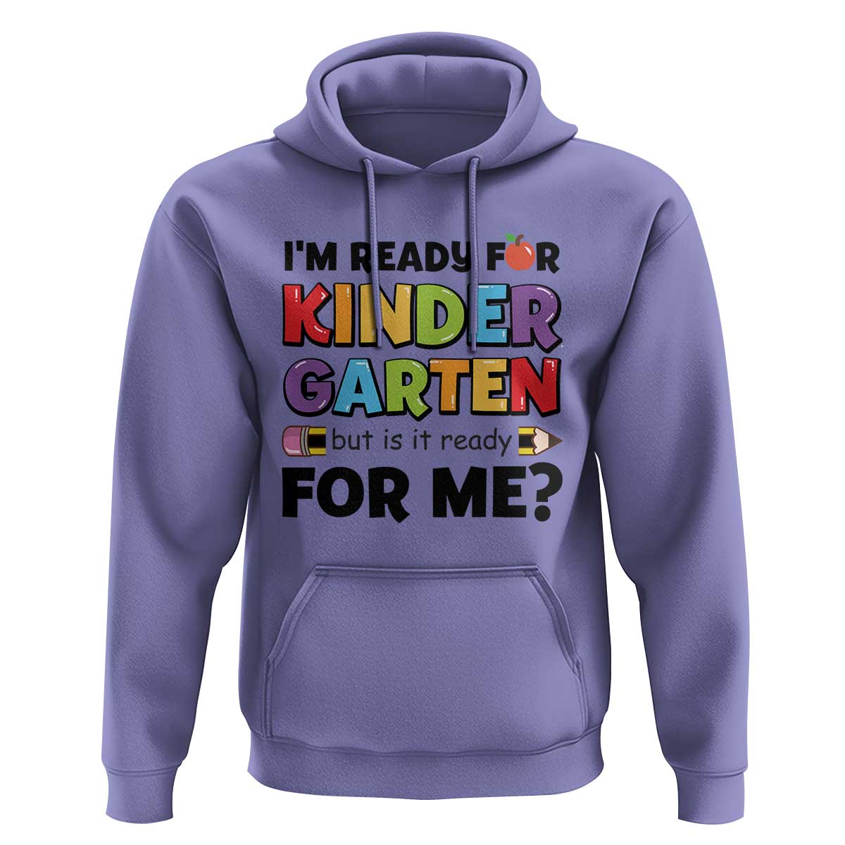 Back To School Hoodie I'm Ready For Kindergarten But Is It Ready For Me Pencil - Wonder Print Shop