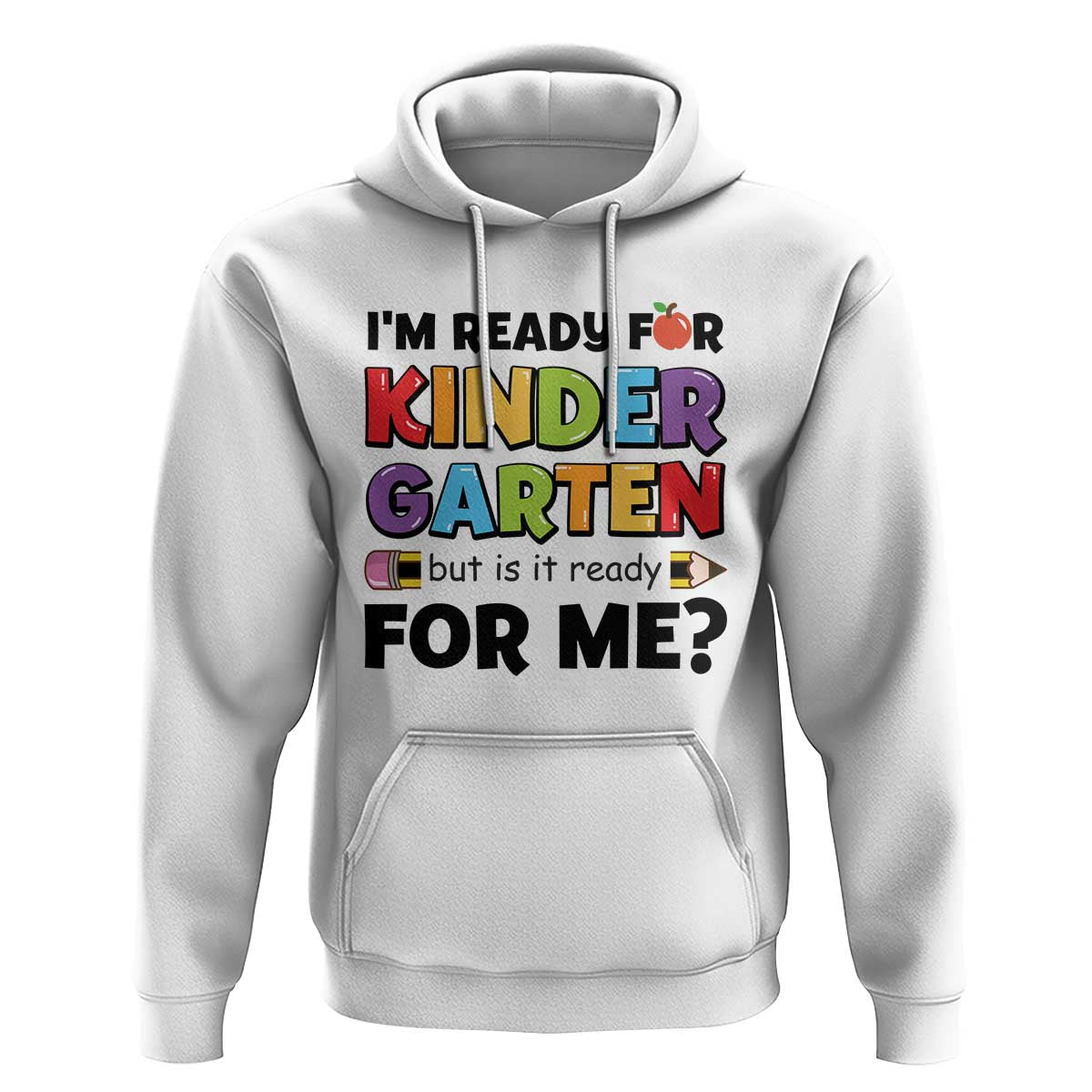 Back To School Hoodie I'm Ready For Kindergarten But Is It Ready For Me Pencil - Wonder Print Shop
