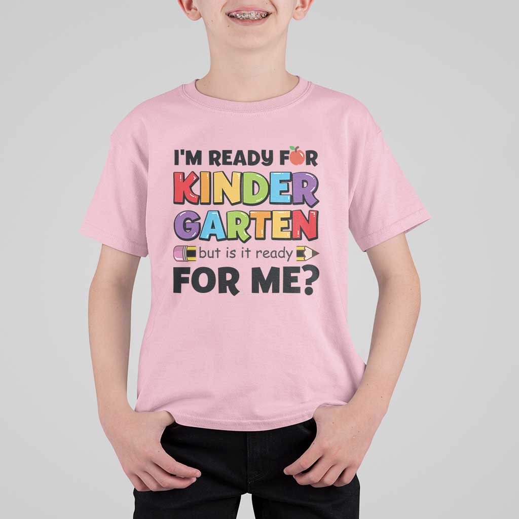 Back To School T Shirt For Kid I'm Ready For Kindergarten But Is It Ready For Me Pencil - Wonder Print Shop