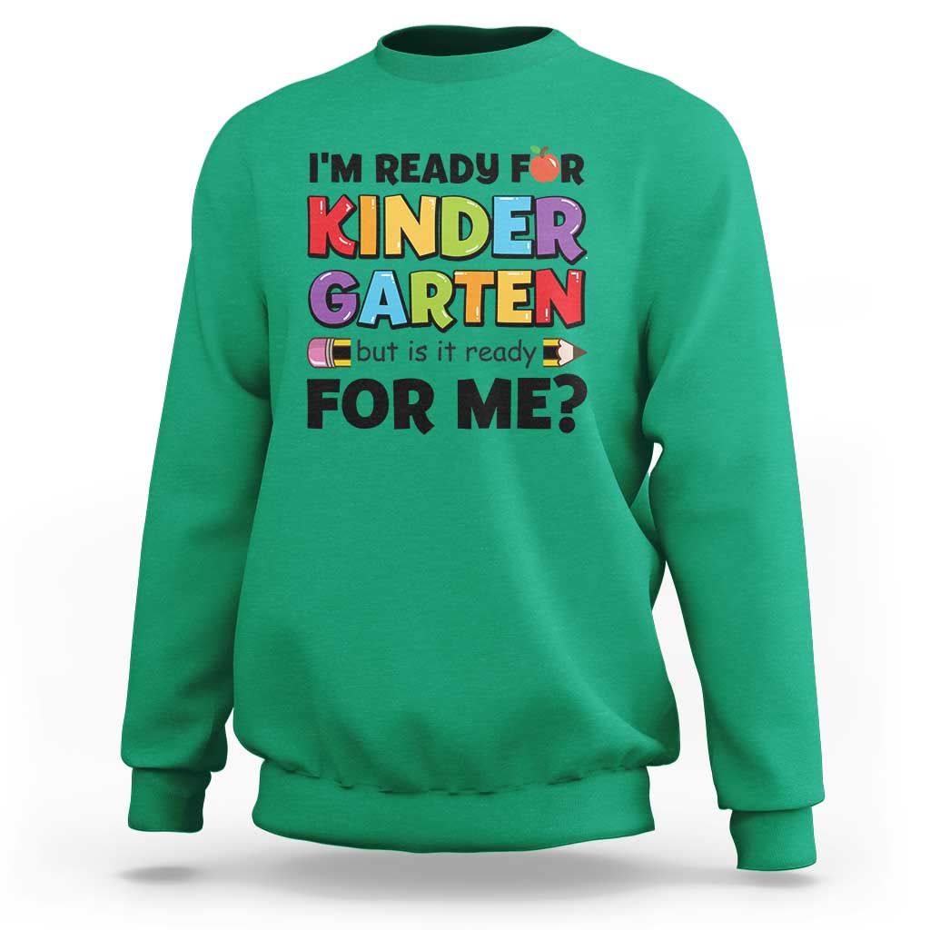 Back To School Sweatshirt I'm Ready For Kindergarten But Is It Ready For Me Pencil - Wonder Print Shop