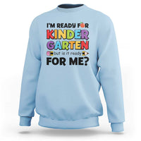 Back To School Sweatshirt I'm Ready For Kindergarten But Is It Ready For Me Pencil - Wonder Print Shop