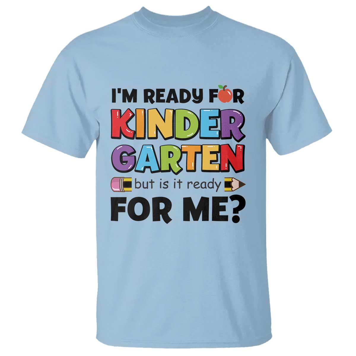 Back To School T Shirt I'm Ready For Kindergarten But Is It Ready For Me Pencil - Wonder Print Shop