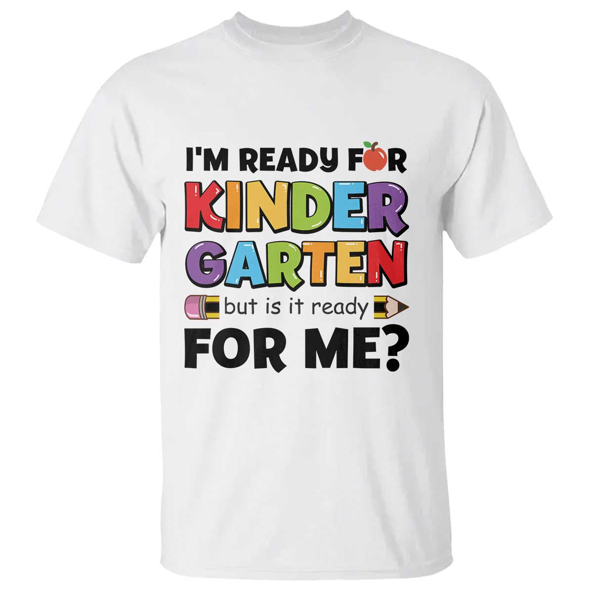 Back To School T Shirt I'm Ready For Kindergarten But Is It Ready For Me Pencil - Wonder Print Shop