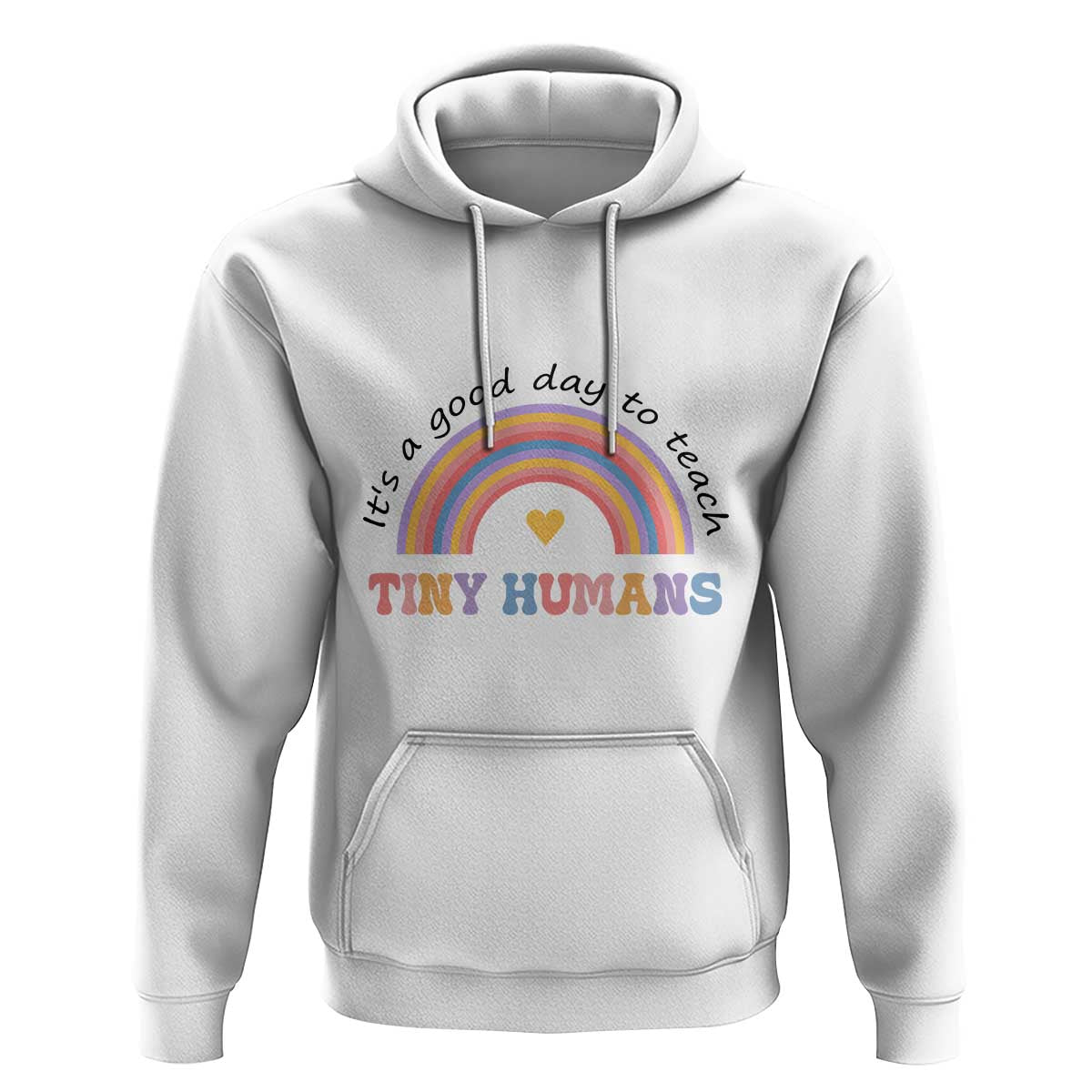 Teacher Hoodie It's A Good Day To Teach Tiny Humans Rainbow - Wonder Print Shop