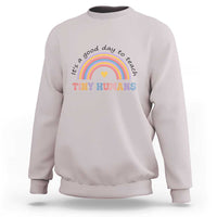 Teacher Sweatshirt It's A Good Day To Teach Tiny Humans Rainbow - Wonder Print Shop