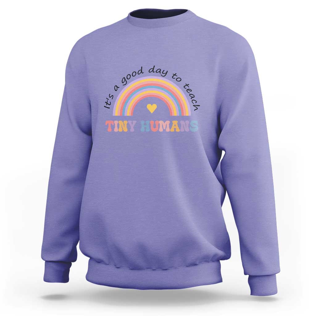 Teacher Sweatshirt It's A Good Day To Teach Tiny Humans Rainbow - Wonder Print Shop