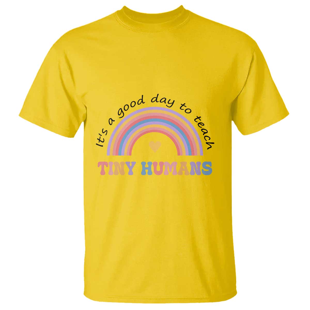 Teacher T Shirt It's A Good Day To Teach Tiny Humans Rainbow - Wonder Print Shop