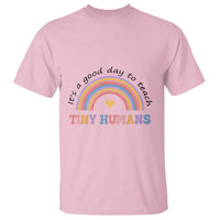 Teacher T Shirt It's A Good Day To Teach Tiny Humans Rainbow - Wonder Print Shop