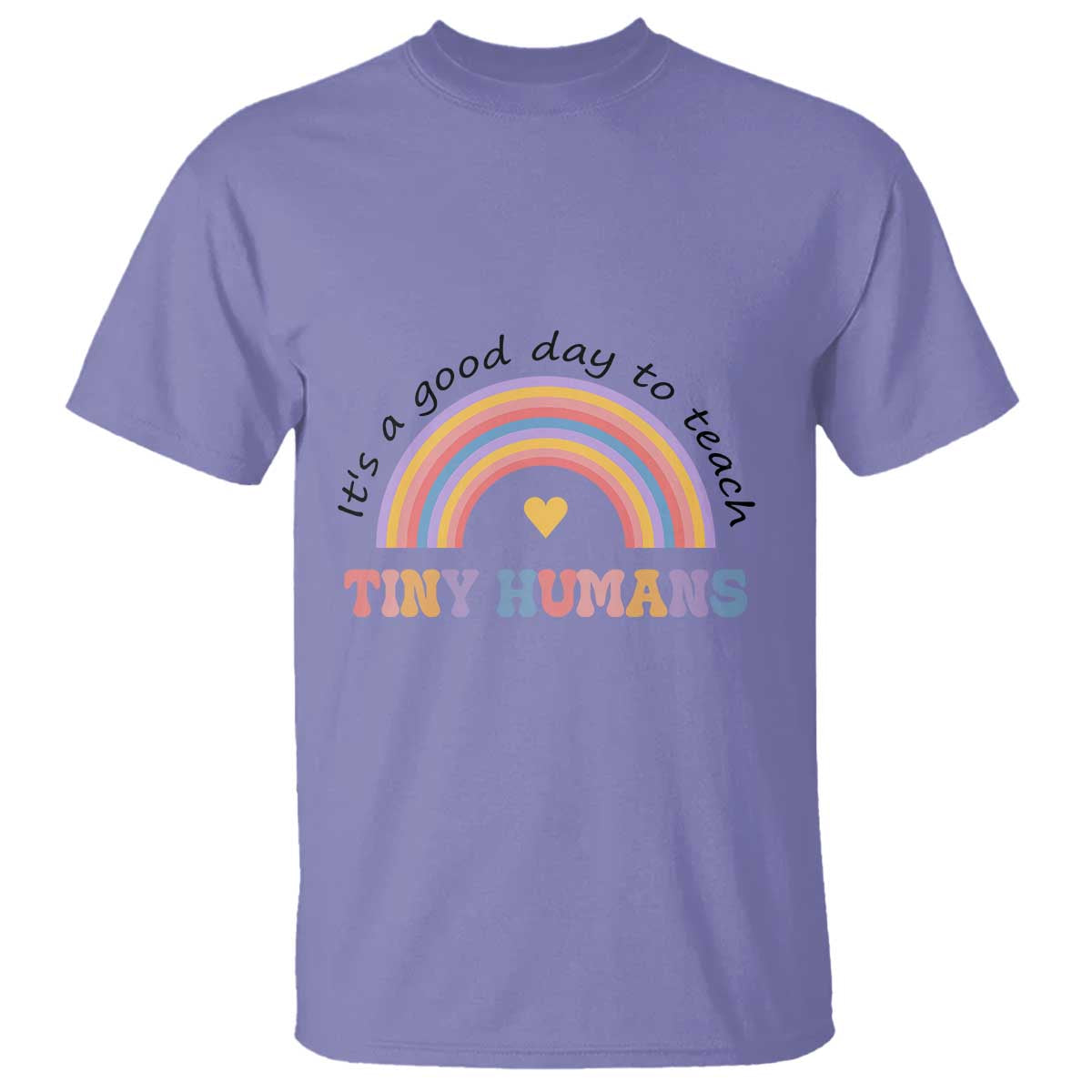 Teacher T Shirt It's A Good Day To Teach Tiny Humans Rainbow - Wonder Print Shop