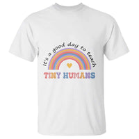 Teacher T Shirt It's A Good Day To Teach Tiny Humans Rainbow - Wonder Print Shop