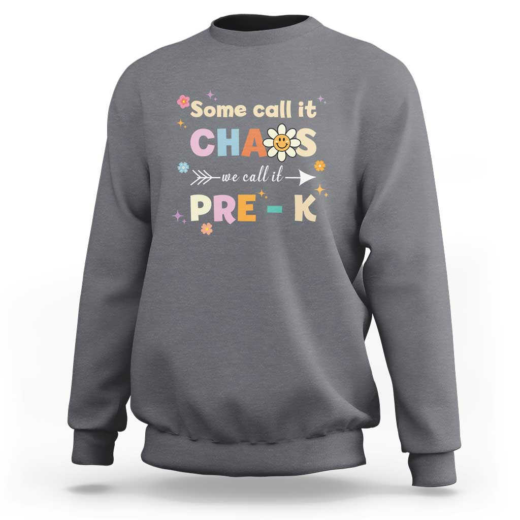 Funny Teacher Sweatshirt Some Call It Chaos We Call It Pre-K - Wonder Print Shop