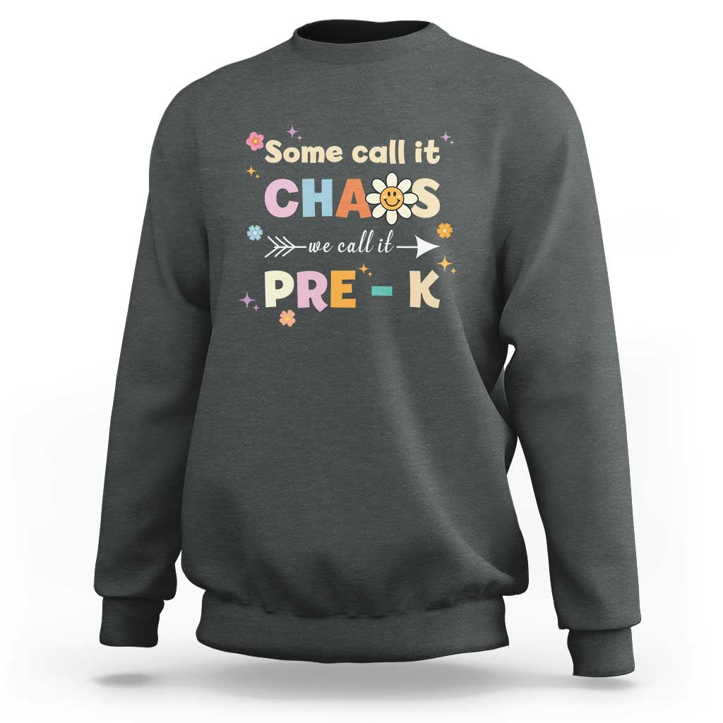 Funny Teacher Sweatshirt Some Call It Chaos We Call It Pre-K - Wonder Print Shop