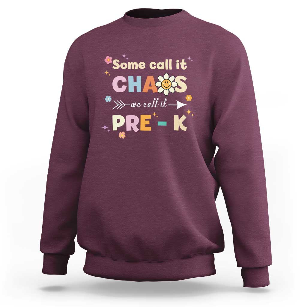Funny Teacher Sweatshirt Some Call It Chaos We Call It Pre-K - Wonder Print Shop