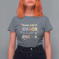 Funny Teacher T Shirt For Women Some Call It Chaos We Call It Pre-K - Wonder Print Shop