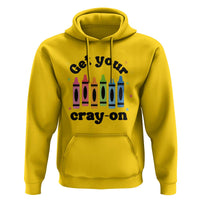 Get Your Cray On Hoodie Artistic Crayon Coloring Skills - Wonder Print Shop
